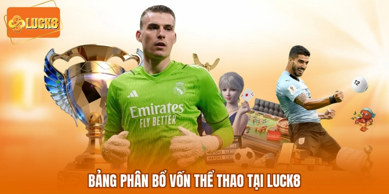 Bảng phân bổ vốn thể thao tại LUCK8