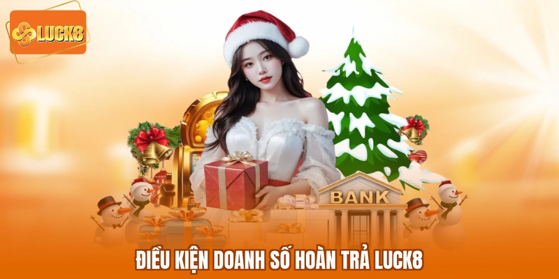 Điều kiện doanh số hoàn trả LUCK8