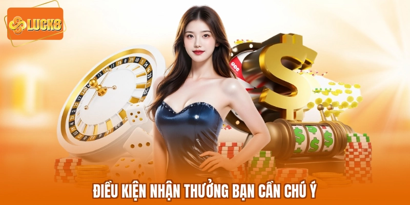 Điều kiện nhận thưởng bạn cần chú ý