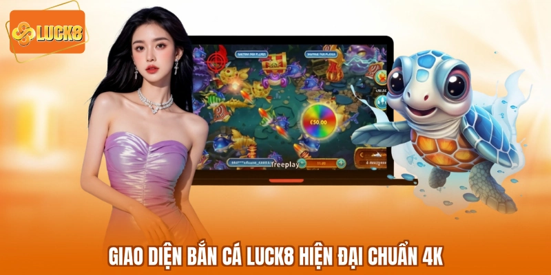 Giao diện bắn cá LUCK8 hiện đại chuẩn 4K