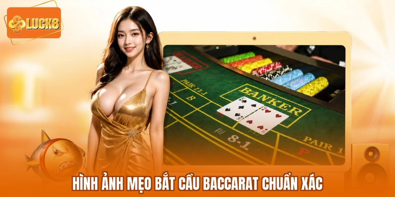 Hình ảnh mẹo bắt cầu Baccarat chuẩn xác
