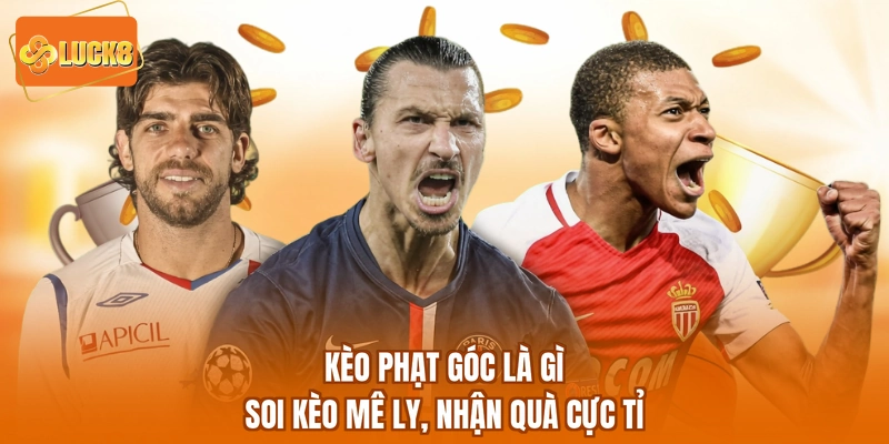 Kèo Phạt Góc Là Gì - Soi Kèo Mê Ly, Nhận Quà Cực Tỉ