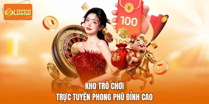 Kho trò chơi trực tuyến phong phú đỉnh cao