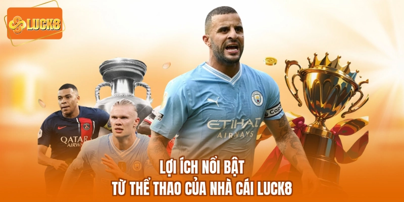 Lợi ích nổi bật từ thể thao của nhà cái LUCK8
