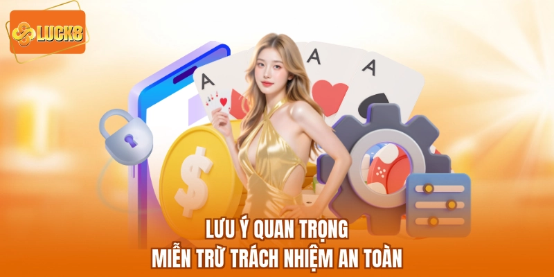 lưu ý quan trọng miễn trừ trách nhiệm an toàn