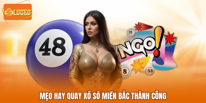 Mẹo hay quay xổ số miền bắc thành công