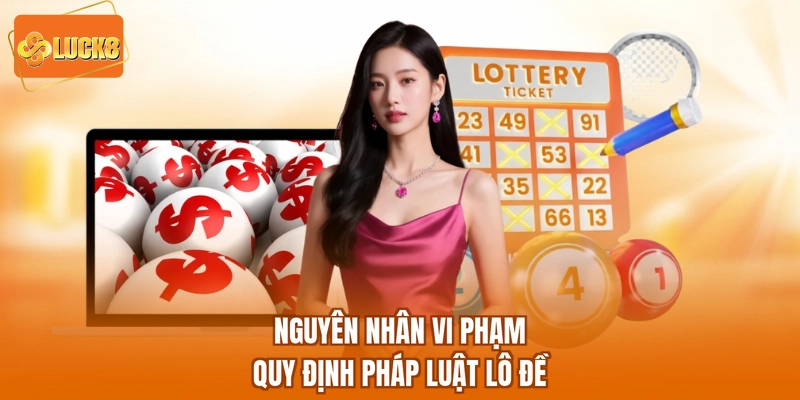 Nguyên nhân vi phạm quy định pháp luật lô đề