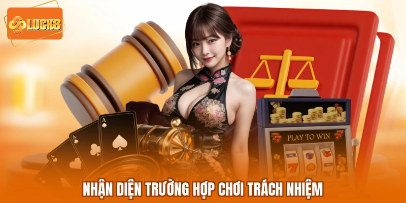 Nhận diện trường hợp chơi trách nhiệm