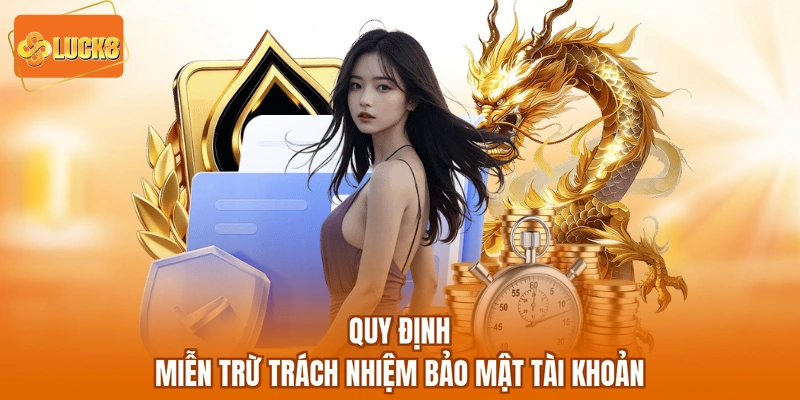 Quy định miễn trừ trách nhiệm bảo mật tài khoản