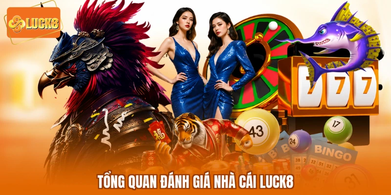 Tổng quan đánh giá nhà cái LUCK8